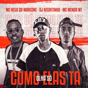 Olha Só Como Elas Ta (feat. MC Nego da Marcone & MC Menor MT)