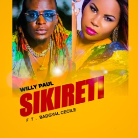 Sikireti (feat. Badgyal Cecile) Willy Paul