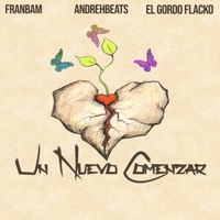 Un Nuevo Comenzar (feat. andreh & FranBam) - Single - El Gordo Flacko