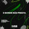 O Bonde Não Presta - Single