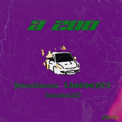 A 200 (feat. LA SESENTA, francisco200 & Pipetao) - Single