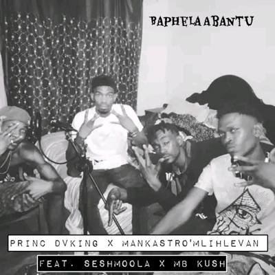 Baphela Abantu (feat. SeshMoola & MB Kush) - Single