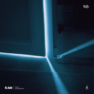 5 AM (feat. SayWeCanFly) - Single