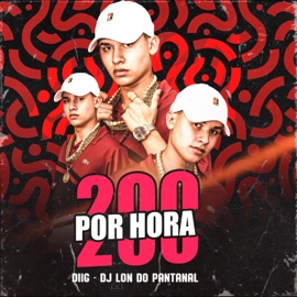 200 Por Hora Diig & DJ Lon do Pantanal