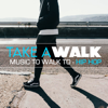 Take a Walk: Music To Walk To: Hip Hop - Various Artists