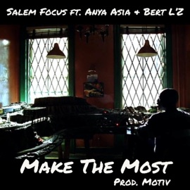 Make the Most (feat. Motiv, Anya Asia & Bert L'z) Salem Focus