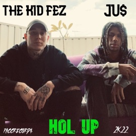 Hol Up (feat. JU$) The Kid Fez