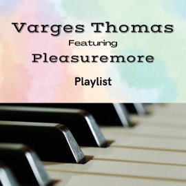 Playlist (feat. PleasureMore) Varges Thomas
