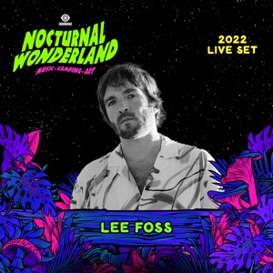Lee Foss at Nocturnal Wonderland, 2022 (DJ Mix)