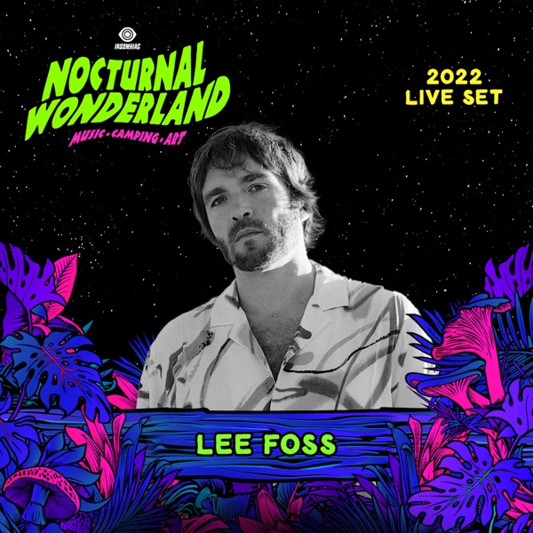 Lee Foss at Nocturnal Wonderland, 2022 (DJ Mix)