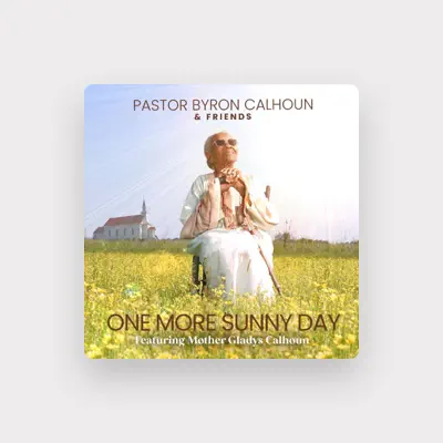 Listen to Pastor Byron Calhoun and Friends, watch music videos, read bio, see tour dates & more!