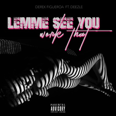 Lemme See You Work That (feat. Deezle) - Single