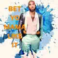 Bet Yo Mama Like It