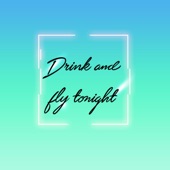 Drink and fly tonight artwork