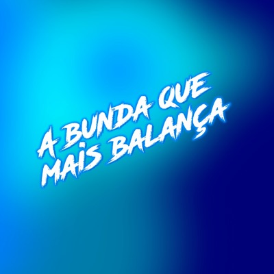 A Bunda Que Mais Balança - Single