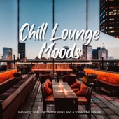 Chill Lounge Moods - Chill Houseを聴きながらゆったりまったりバー時間 artwork