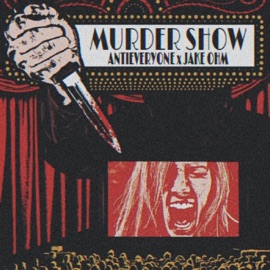 MURDER SHOW (feat. Jake OHM) Antieveryone