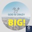God Is Crazy Big - Single