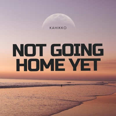 Not Going Home Yet (Radio Edit) - Single