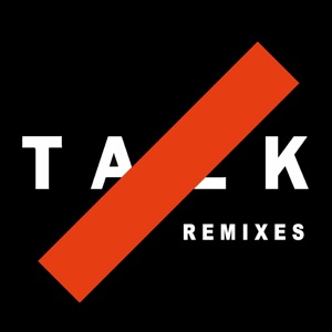 Talk (feat. Salvatore Ganacci) [Remixes] - Single