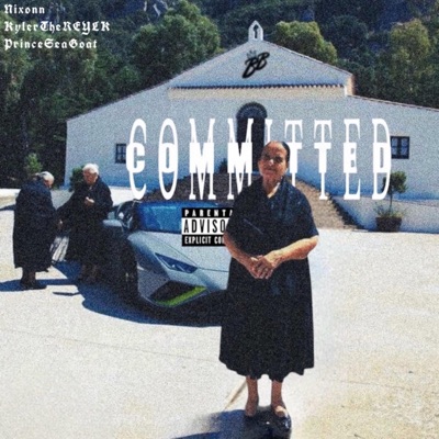 Committed (feat. Nixonn, Prince SeaGoat & KYLERtheRELYK) - Single