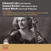 Ernest Bloch Cello Concerto, Op. 22: II. Andante sostenuto Edouard Lalo: Cello Concerto - Samuel Barber: Cello Concerto - Ernest Bloch: Voice in the Wilderness