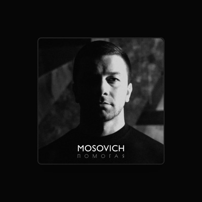 MOSOVICH: песни, клипы, биография, даты выступлений и многое другое.