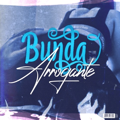 Bunda Arrogante - Single