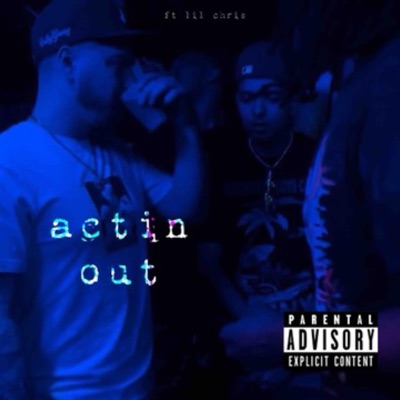Actin Out (freestyle) (feat. Lil Chri$) - Single