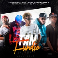Tan Fundio (feat. Boni El Travieso, Kc La Cara, King Raperr & El Tay La Letra) - Single - Jay santana prod