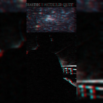 Maybe I Should Quit - Single