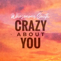 Crazy About You - Single - Whosoever South