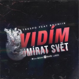 Vidím umírat svět Trespo & Brumiik