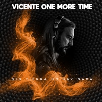 Sin Tierra No Hay Nada - Single - Vicente One More Time