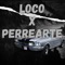 Loco X Perrearte artwork