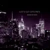 Let's go uptown