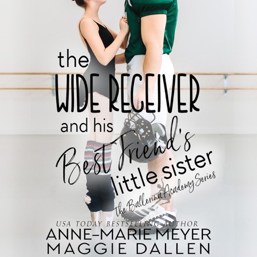 The Wide Receiver and His Best Friend's Little Sister: The Ballerina Academy, Book 3 (Unabridged) cover