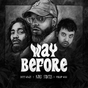 Way Before (feat. Dizzy Wright)
