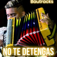 No Te Detengas - Single - Bautracks