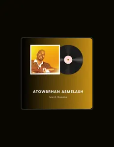 Listen to Atowbrhan Asmelash, watch music videos, read bio, see tour dates & more!