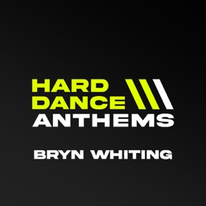 Hard Dance Anthems (Mixed by Bryn Whiting) [DJ Mix]