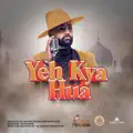Yeh Kya Hua
