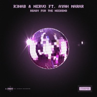 Ready for the Weekend (feat. Ayah Marar) - Single - R3HAB & NERVO