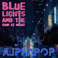 Blue Lights and the Rain At Night - Single - AlphaPop