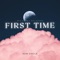 First Time (feat. Nae DaHero) - Bria Alynn lyrics