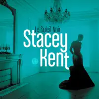 Le soleil noir — Stacey Kent