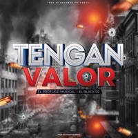 Tengan Valor (feat. El Black 02) - Single - el Prófugo Musical