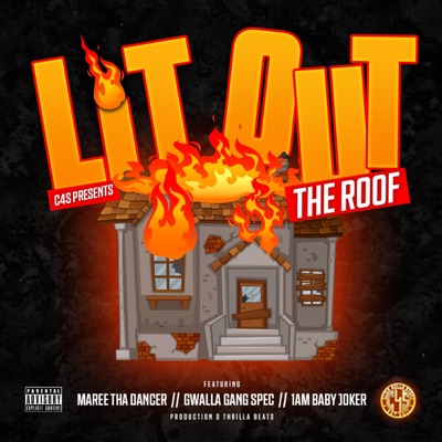 Lit Out the Roof (feat. GwallaGangSpec & 1AmBabyJoker) - Single