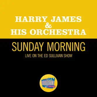 Sunday Morning (Live On The Ed Sullivan Show, May 8, 1966) - Single by Harry James and His Orchestra album reviews, ratings, credits