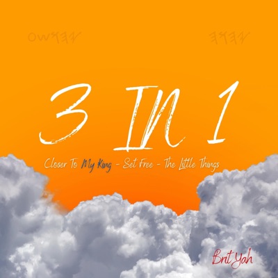 3 In 1 (Closer To My King/Set Free/The Little Things) - Single